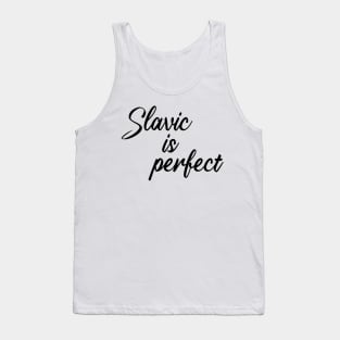 Slavic is perfect Tank Top